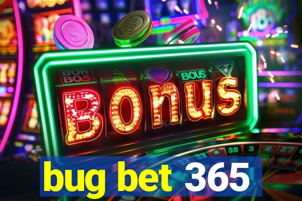 bug bet 365